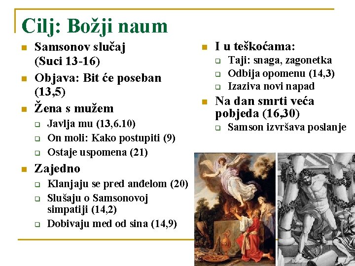 Cilj: Božji naum n n n Samsonov slučaj (Suci 13 -16) Objava: Bit će