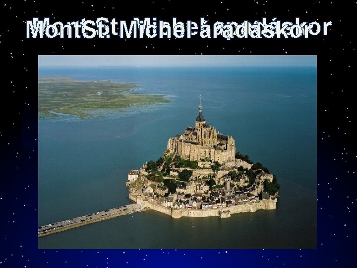 Mont St. Michel apadáskor Mont. St. Michel áradáskor 