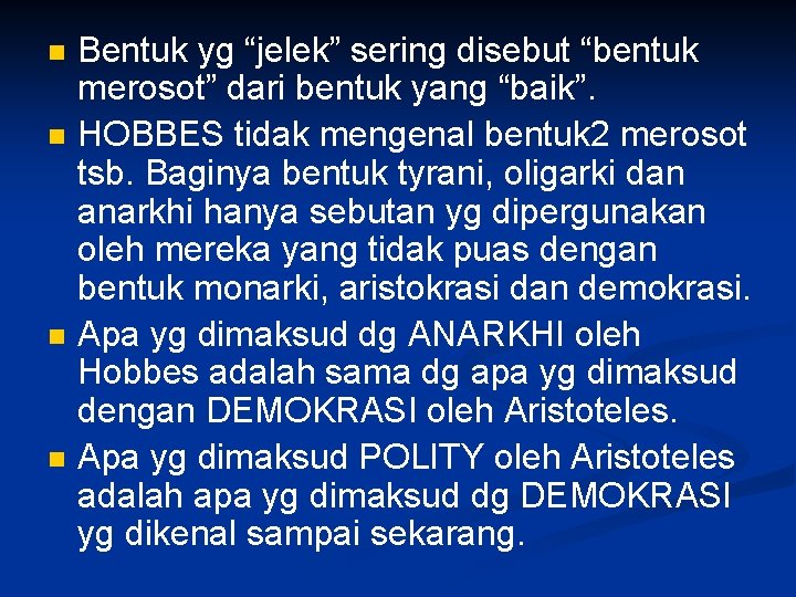 n n Bentuk yg “jelek” sering disebut “bentuk merosot” dari bentuk yang “baik”. HOBBES