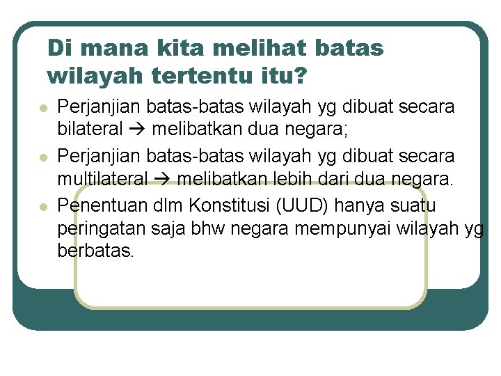 Di mana kita melihat batas wilayah tertentu itu? l l l Perjanjian batas-batas wilayah