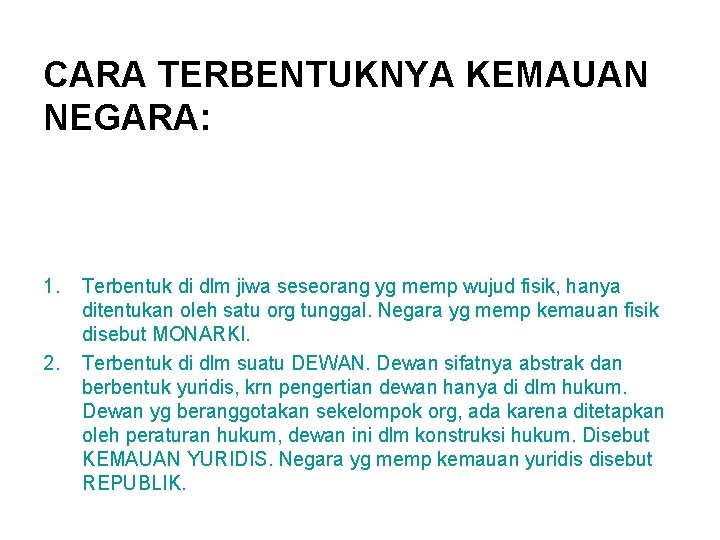 CARA TERBENTUKNYA KEMAUAN NEGARA: 1. 2. Terbentuk di dlm jiwa seseorang yg memp wujud