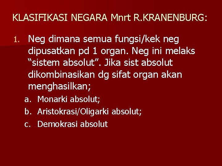 KLASIFIKASI NEGARA Mnrt R. KRANENBURG: 1. Neg dimana semua fungsi/kek neg dipusatkan pd 1