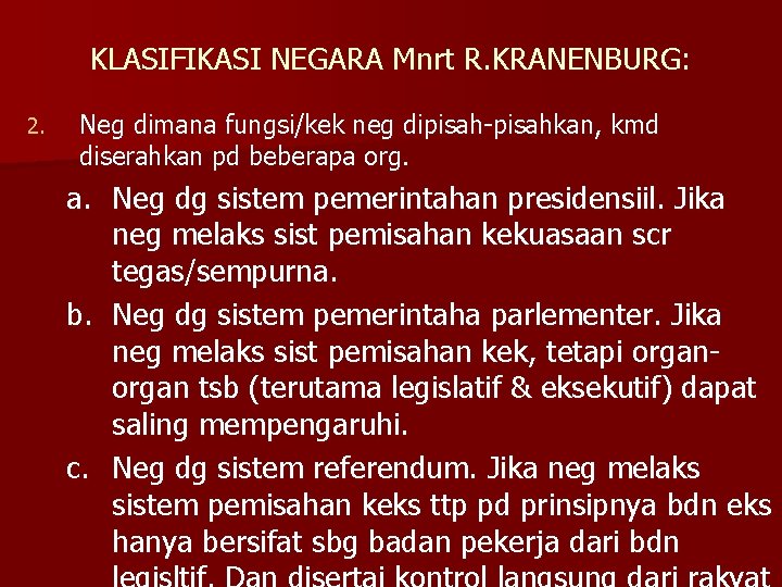 KLASIFIKASI NEGARA Mnrt R. KRANENBURG: 2. Neg dimana fungsi/kek neg dipisah-pisahkan, kmd diserahkan pd