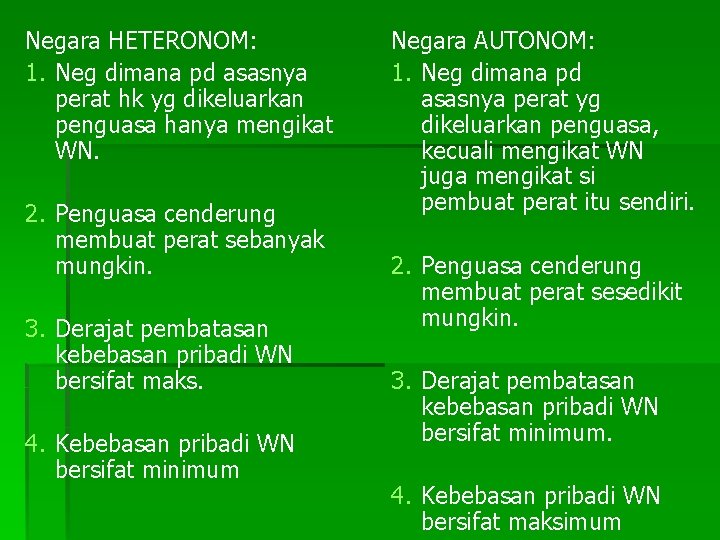 Negara HETERONOM: 1. Neg dimana pd asasnya perat hk yg dikeluarkan penguasa hanya mengikat