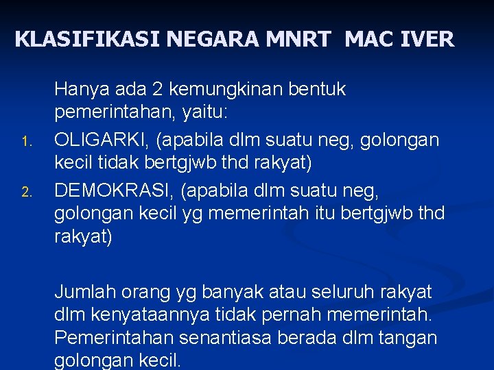 KLASIFIKASI NEGARA MNRT MAC IVER 1. 2. Hanya ada 2 kemungkinan bentuk pemerintahan, yaitu: