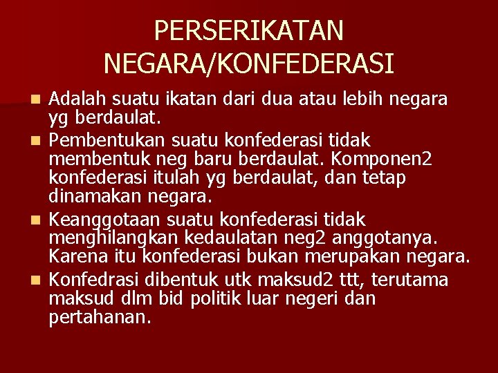 PERSERIKATAN NEGARA/KONFEDERASI Adalah suatu ikatan dari dua atau lebih negara yg berdaulat. n Pembentukan