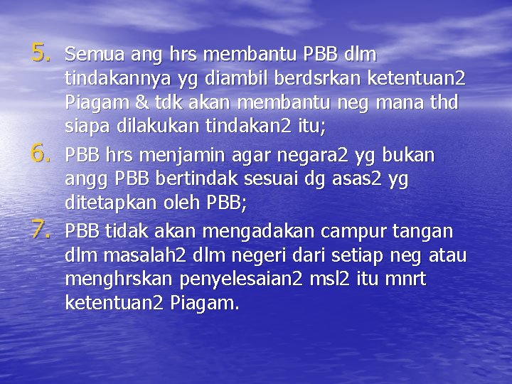 5. Semua ang hrs membantu PBB dlm 6. 7. tindakannya yg diambil berdsrkan ketentuan