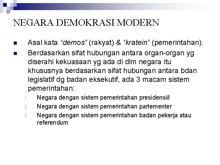 NEGARA DEMOKRASI MODERN n n Asal kata “demos” (rakyat) & “kratein” (pemerintahan). Berdasarkan sifat