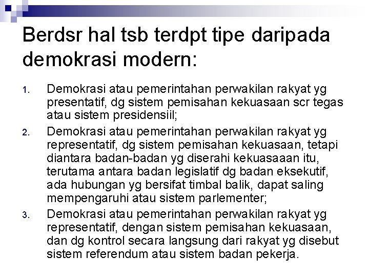 Berdsr hal tsb terdpt tipe daripada demokrasi modern: 1. 2. 3. Demokrasi atau pemerintahan