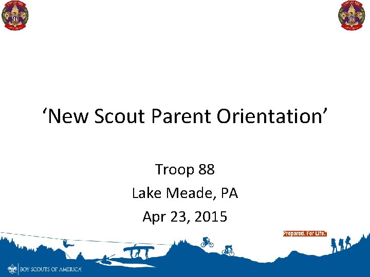 ‘New Scout Parent Orientation’ Troop 88 Lake Meade, PA Apr 23, 2015 