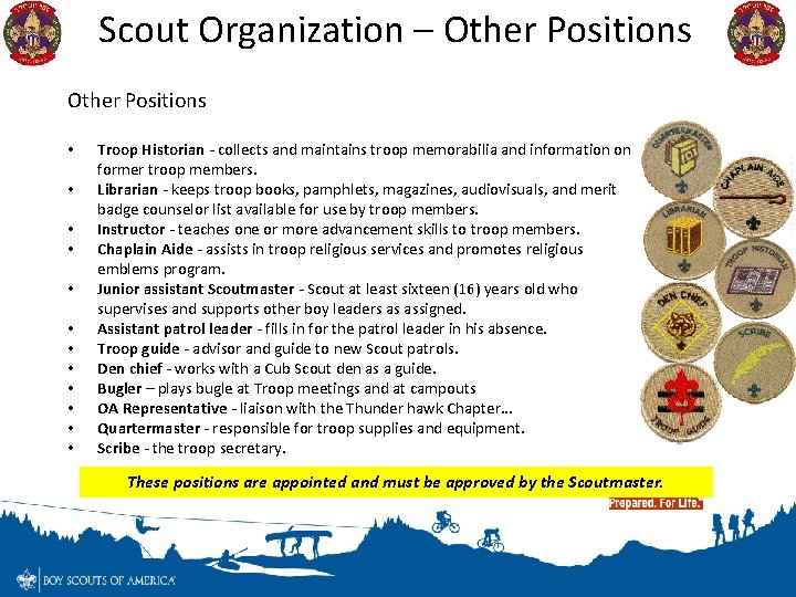 Scout Organization – Other Positions • • • Troop Historian - collects and maintains