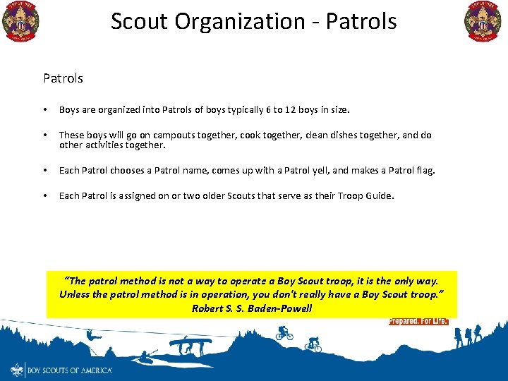 Scout Organization - Patrols • Boys are organized into Patrols of boys typically 6