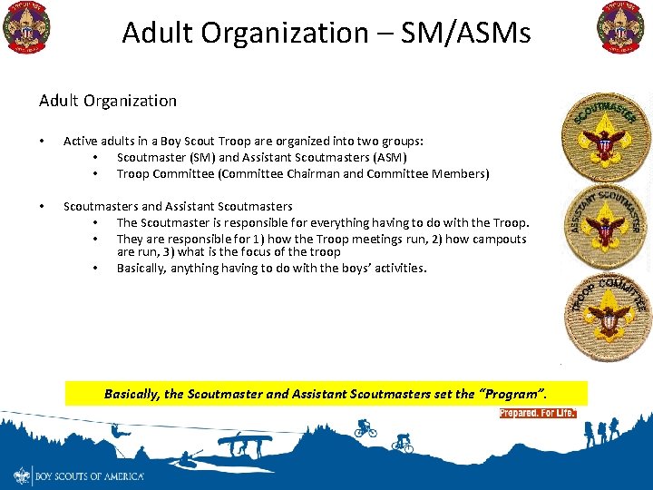 Adult Organization – SM/ASMs Adult Organization • Active adults in a Boy Scout Troop