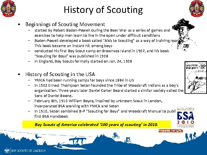 History of Scouting • Beginnings of Scouting Movement – started by Robert Baden-Powell during