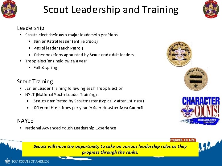 Scout Leadership and Training Leadership • Scouts elect their own major leadership positions •