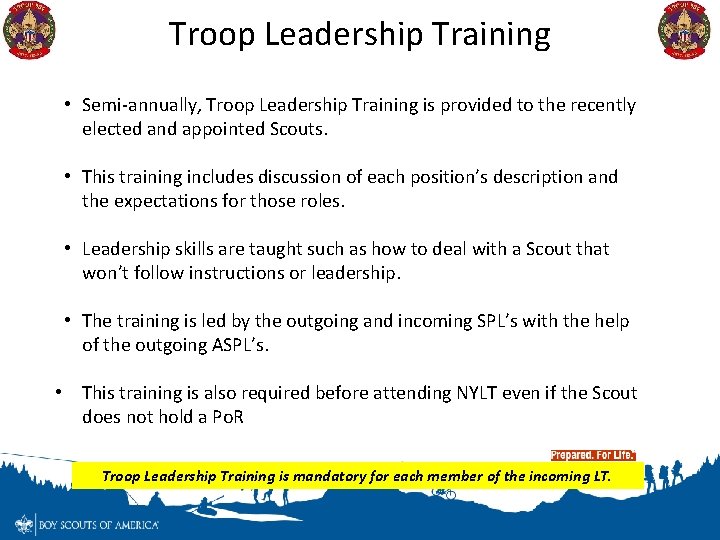 Troop Leadership Training • Semi-annually, Troop Leadership Training is provided to the recently elected