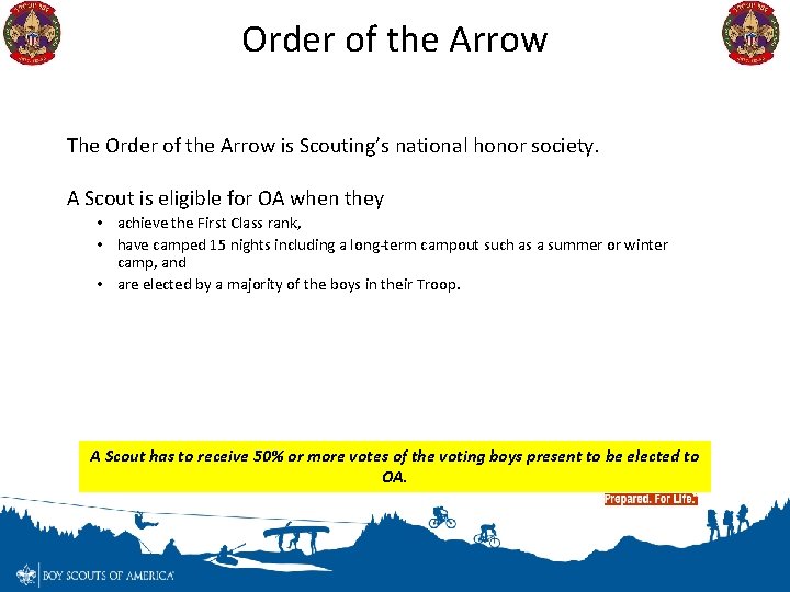 Order of the Arrow The Order of the Arrow is Scouting’s national honor society.