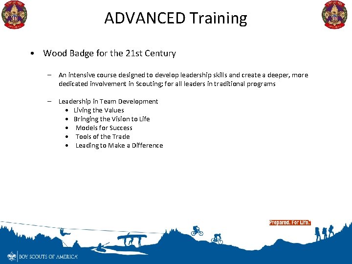 ADVANCED Training • Wood Badge for the 21 st Century – An intensive course