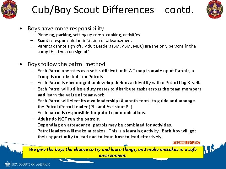 Cub/Boy Scout Differences – contd. • Boys have more responsibility – Planning, packing, setting