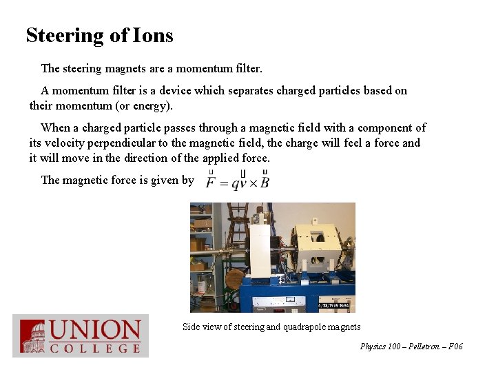 Steering of Ions • The steering magnets are a momentum filter. • A momentum