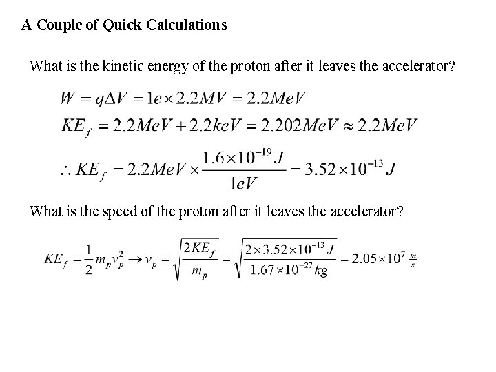 A Couple of Quick Calculations What is the kinetic energy of the proton after