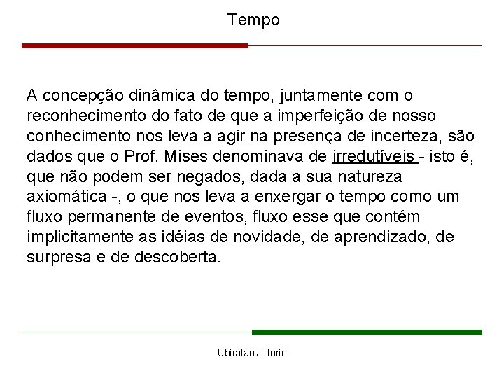 Tempo A concepção dinâmica do tempo, juntamente com o reconhecimento do fato de que