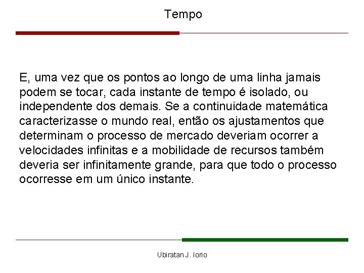 Tempo E, uma vez que os pontos ao longo de uma linha jamais podem
