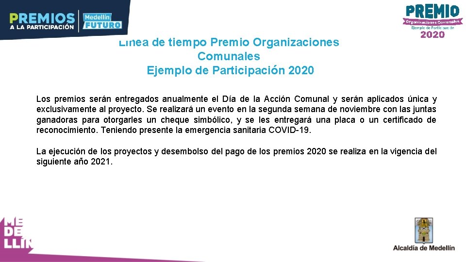  Línea de tiempo Premio Organizaciones Comunales Ejemplo de Participación 2020 Los premios serán
