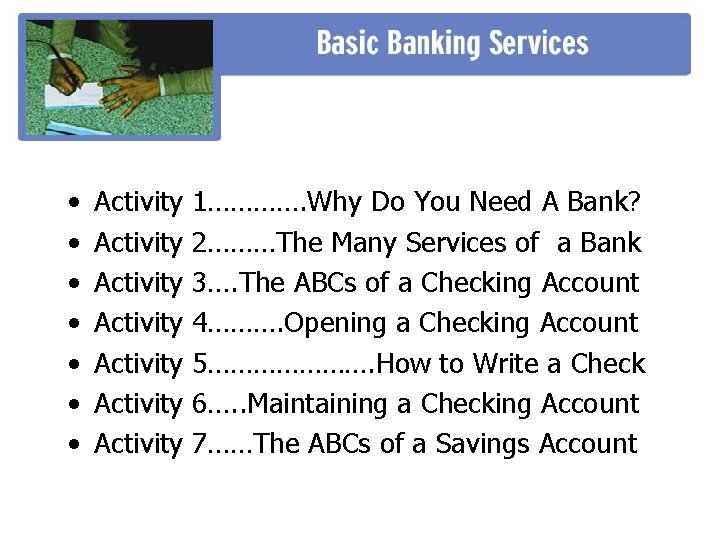  • • Activity Activity 1…………. Why Do You Need A Bank? 2………The Many