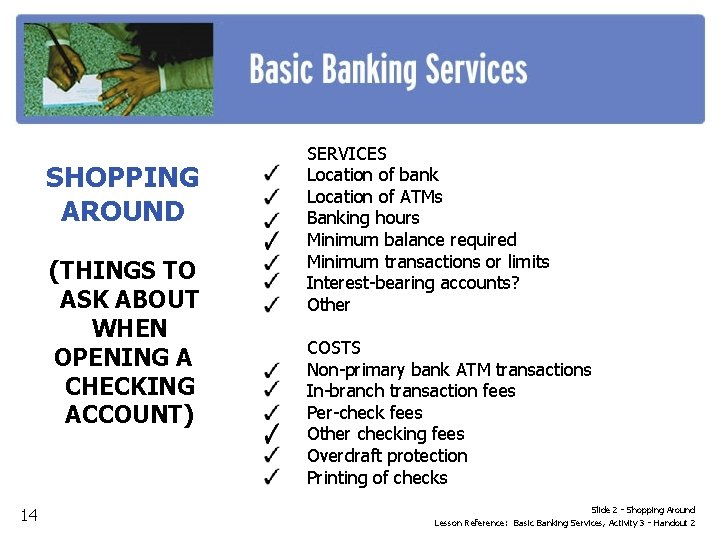 SHOPPING AROUND (THINGS TO ASK ABOUT WHEN OPENING A CHECKING ACCOUNT) 14 SERVICES Location