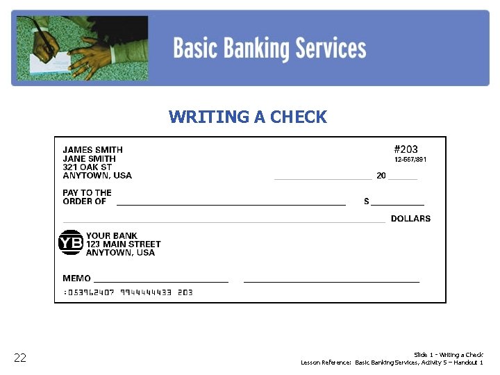 WRITING A CHECK 22 Slide 1 - Writing a Check Lesson Reference: Basic Banking