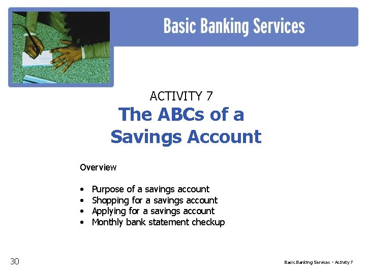 ACTIVITY 7 The ABCs of a Savings Account Overview • • 30 Purpose of