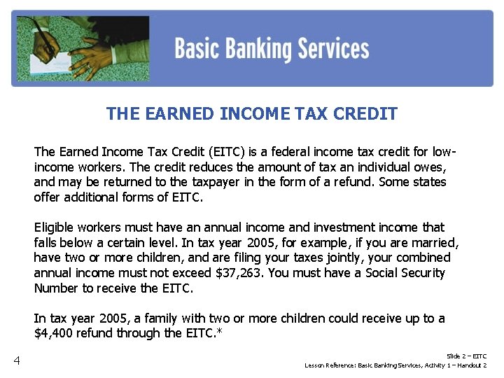 THE EARNED INCOME TAX CREDIT The Earned Income Tax Credit (EITC) is a federal