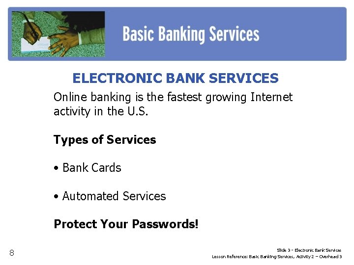 ELECTRONIC BANK SERVICES Online banking is the fastest growing Internet activity in the U.