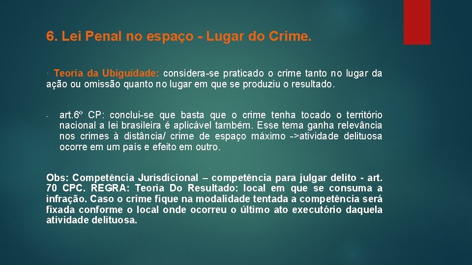 6. Lei Penal no espaço - Lugar do Crime. · Teoria da Ubiguidade: considera-se