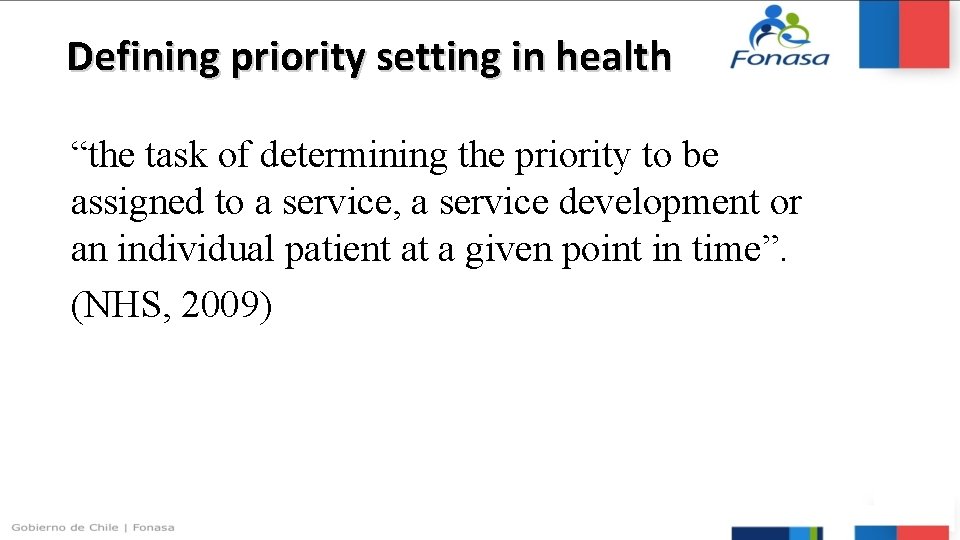 Defining priority setting in health “the task of determining the priority to be assigned
