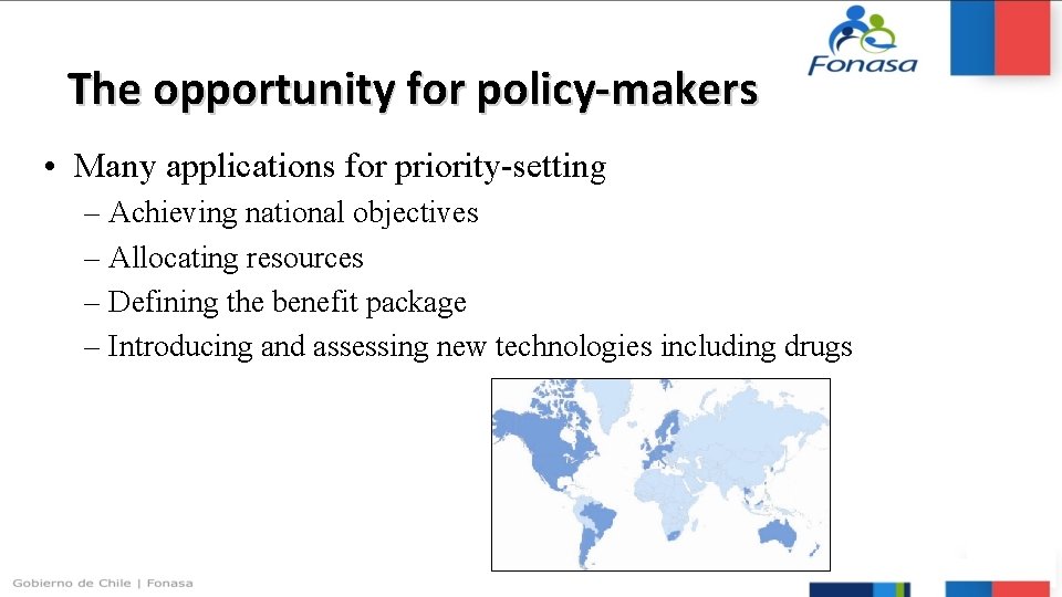 The opportunity for policy-makers • Many applications for priority-setting – Achieving national objectives –