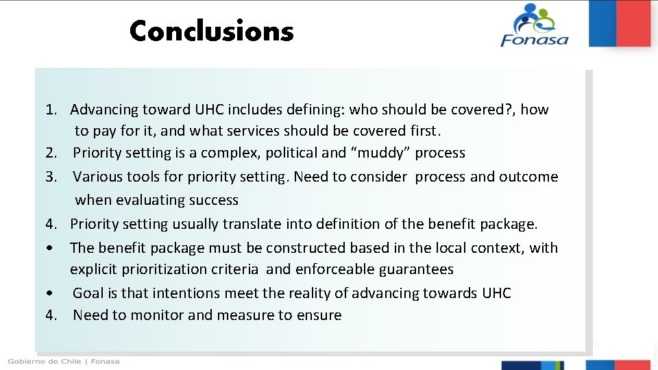Conclusions 1. Advancing toward UHC includes defining: who should be covered? , how to