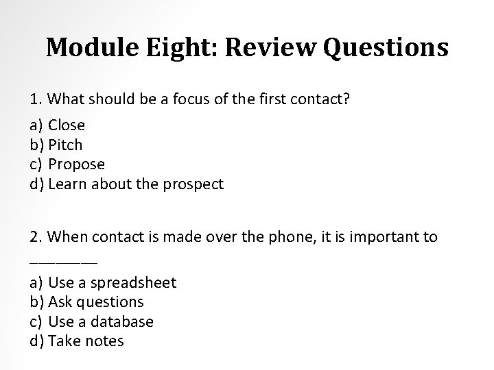 Module Eight: Review Questions 1. What should be a focus of the first contact?
