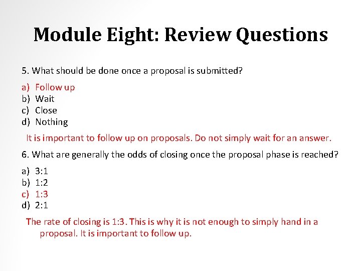 Module Eight: Review Questions 5. What should be done once a proposal is submitted?