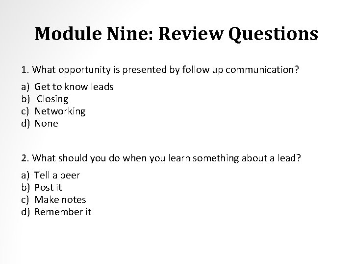 Module Nine: Review Questions 1. What opportunity is presented by follow up communication? a)