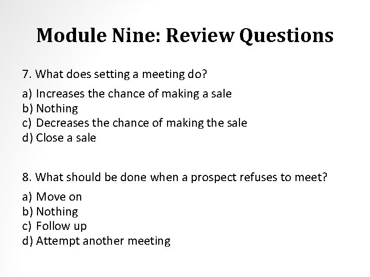 Module Nine: Review Questions 7. What does setting a meeting do? a) Increases the