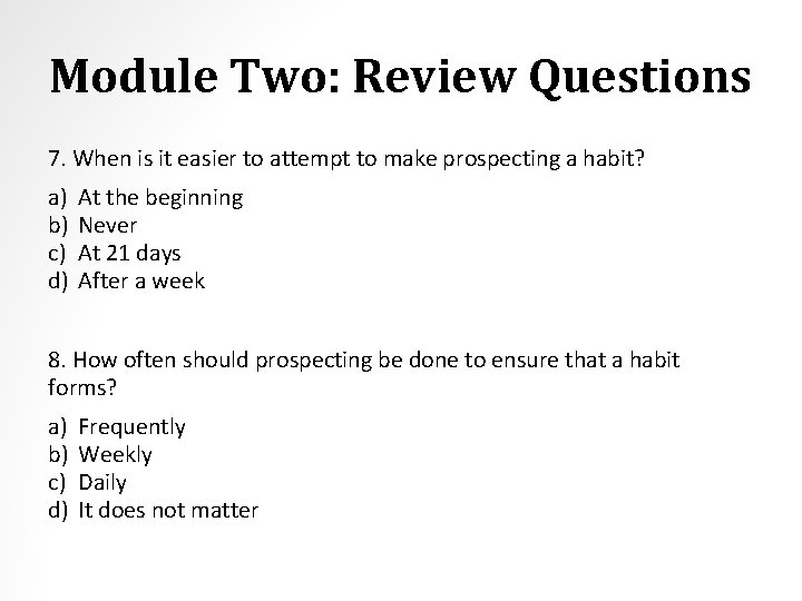 Module Two: Review Questions 7. When is it easier to attempt to make prospecting