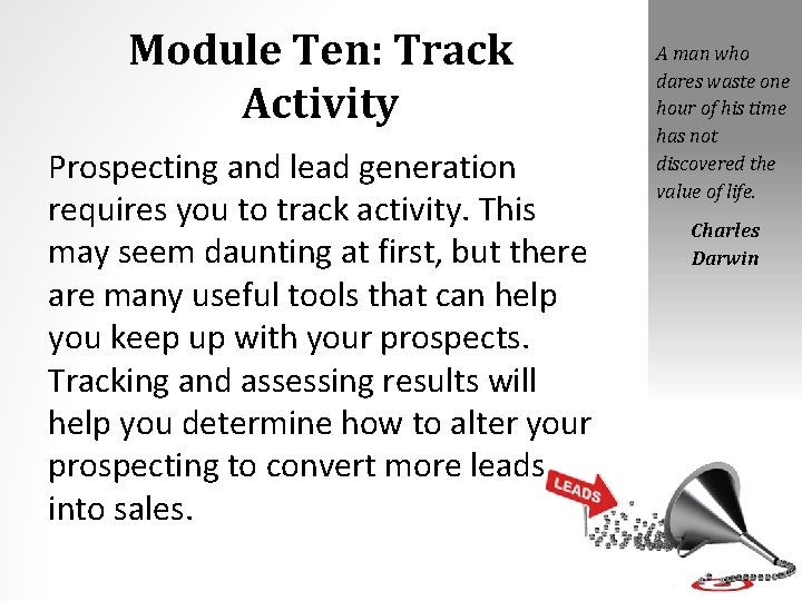 Module Ten: Track Activity Prospecting and lead generation requires you to track activity. This