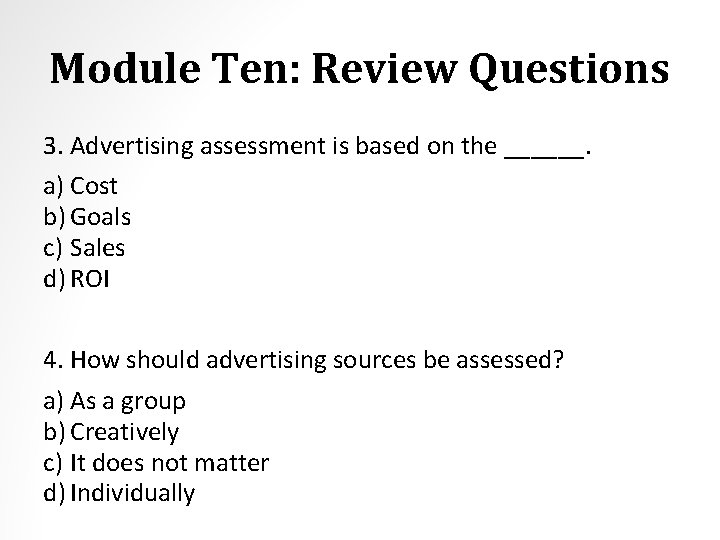 Module Ten: Review Questions 3. Advertising assessment is based on the ______. a) Cost
