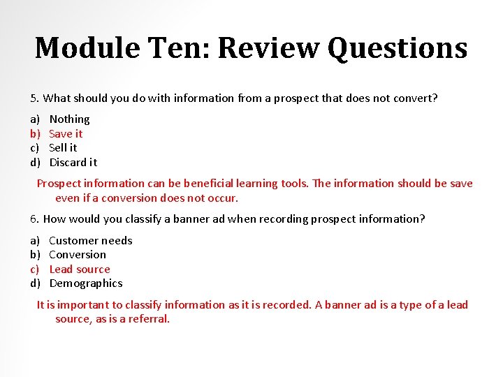 Module Ten: Review Questions 5. What should you do with information from a prospect