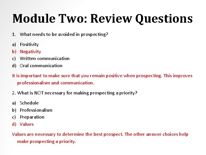 Module Two: Review Questions 1. What needs to be avoided in prospecting? a) b)