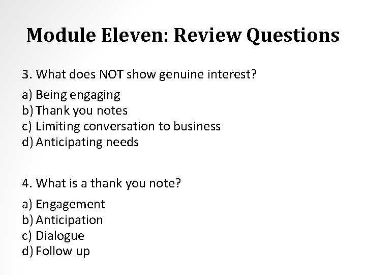 Module Eleven: Review Questions 3. What does NOT show genuine interest? a) Being engaging