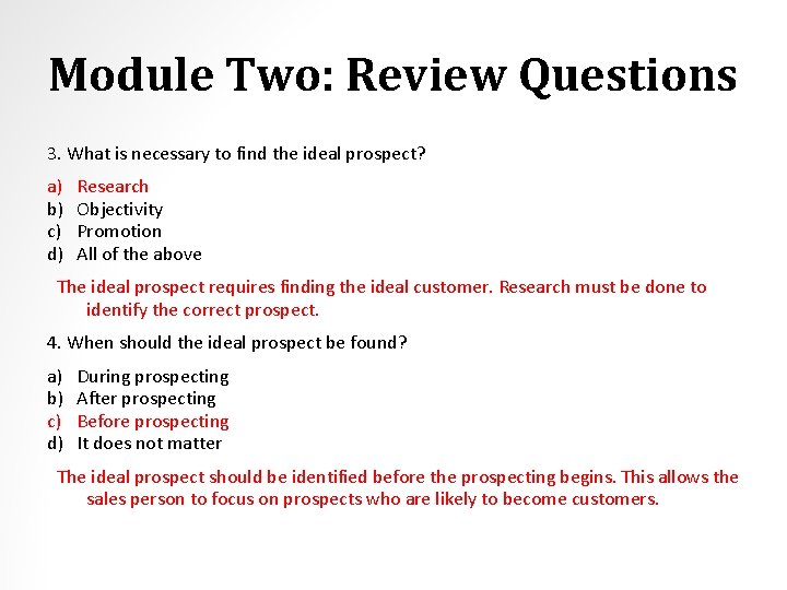 Module Two: Review Questions 3. What is necessary to find the ideal prospect? a)
