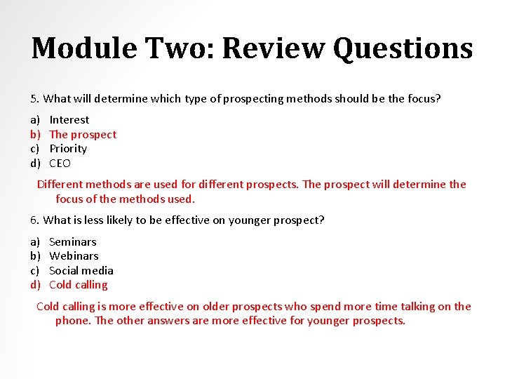 Module Two: Review Questions 5. What will determine which type of prospecting methods should